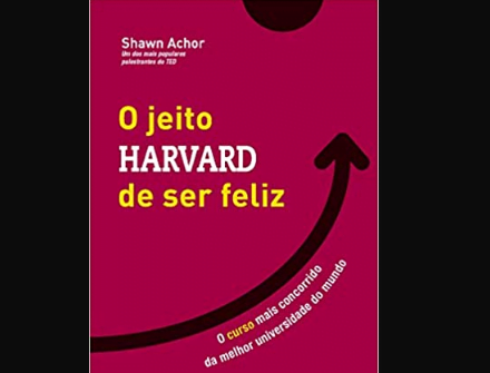 Promoção de Livro – O Jeito Harvard de Ser Feliz: O curso mais concorrido da melhor universidade do mundo