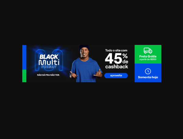 Promoção de Black Multi Friday Todo site com 45% de cashback